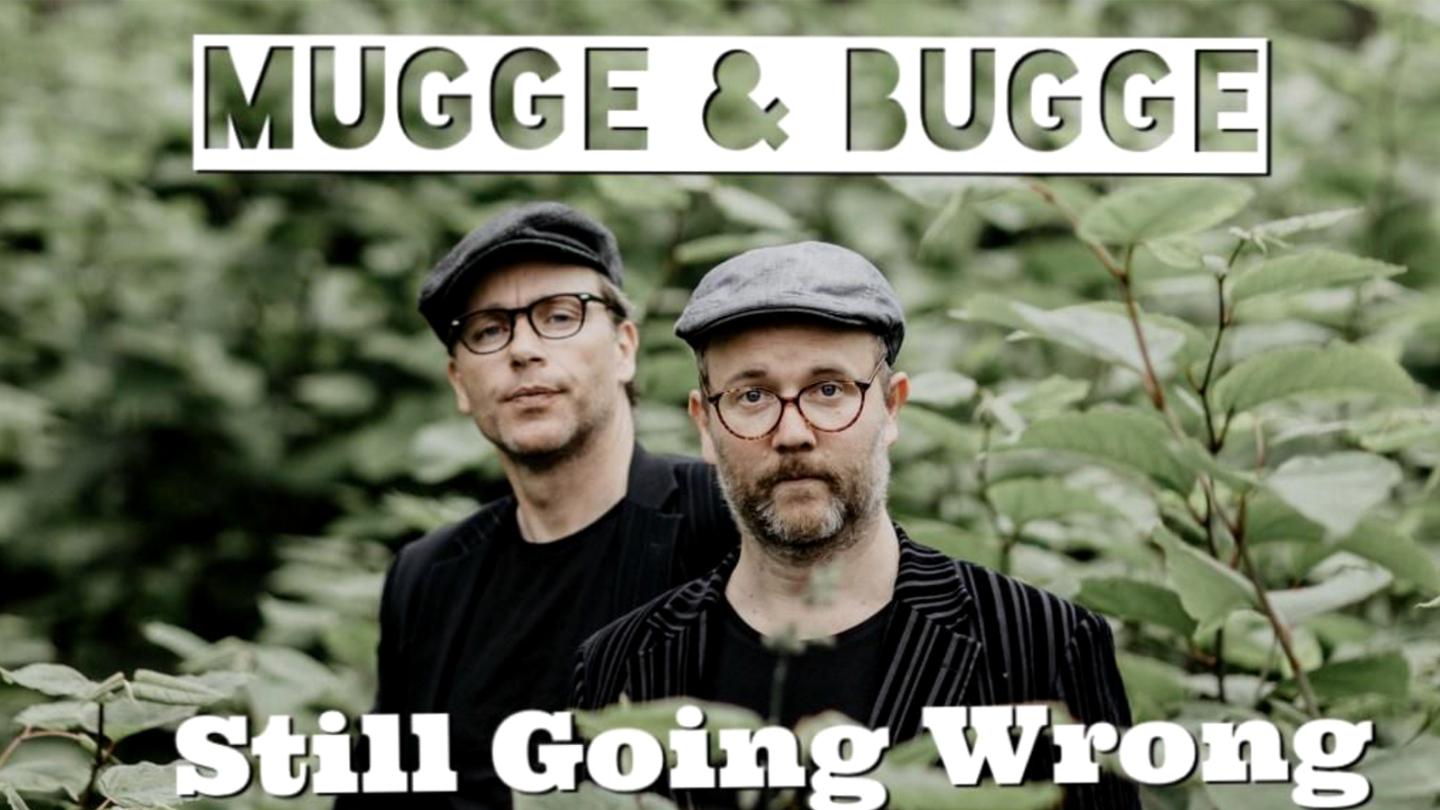 Mugge & Bugge: Still going wrong