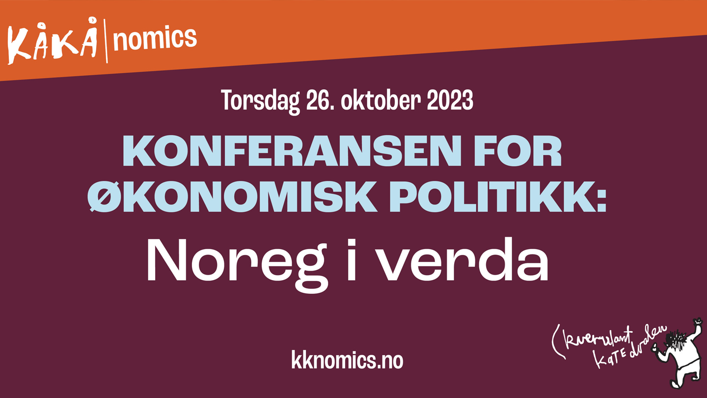 KÅKÅnomics -Konferansen for økonomisk politikk: Norge i verda