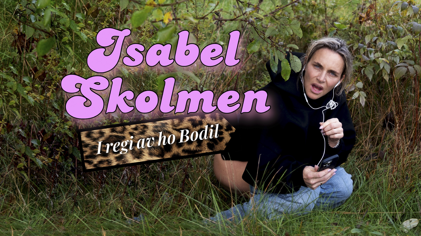 Isabel Skolmen – i regi av ho Bodil