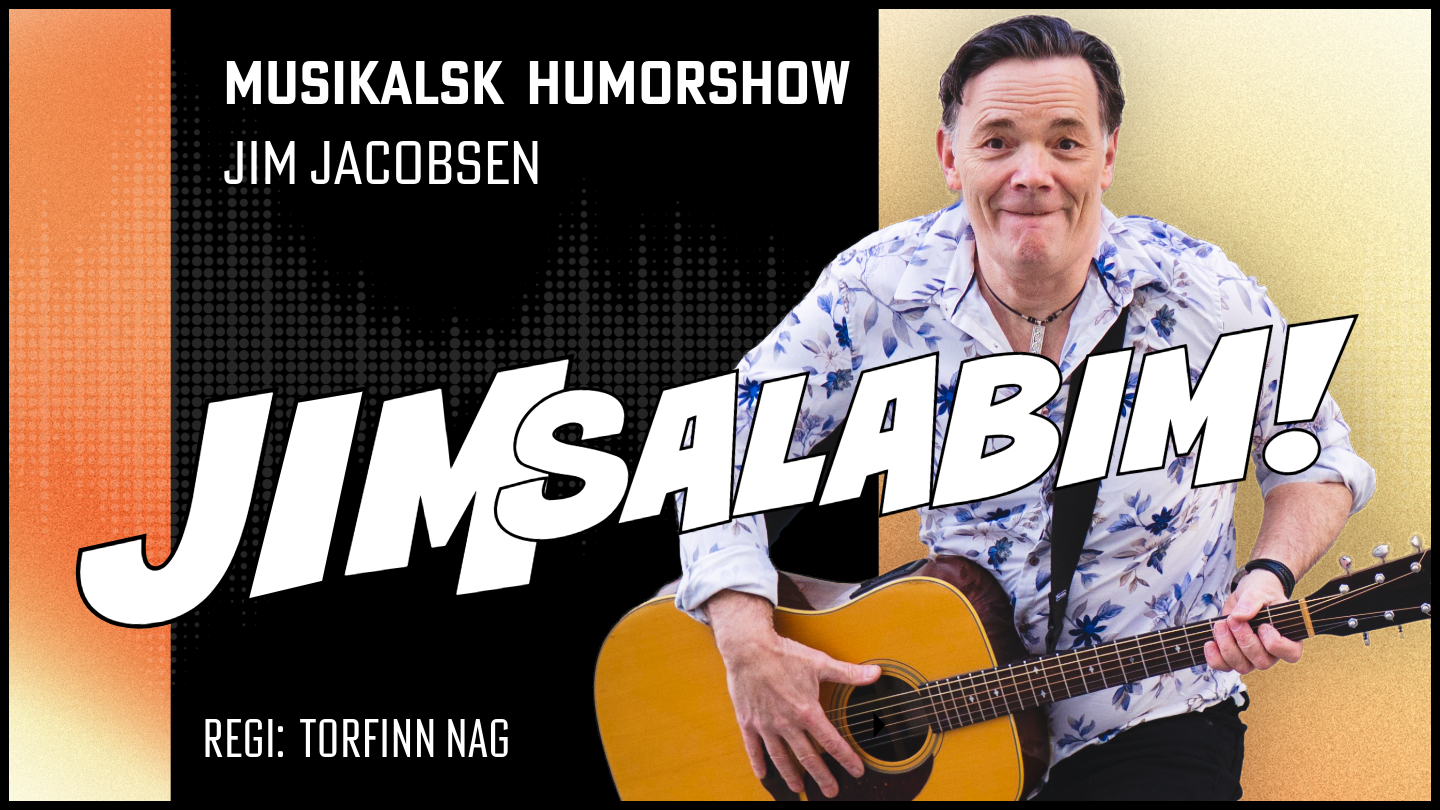 Jimsalabim – musikalsk humorshow med Jim Jacobsen – EKSTRAFORESTILLING